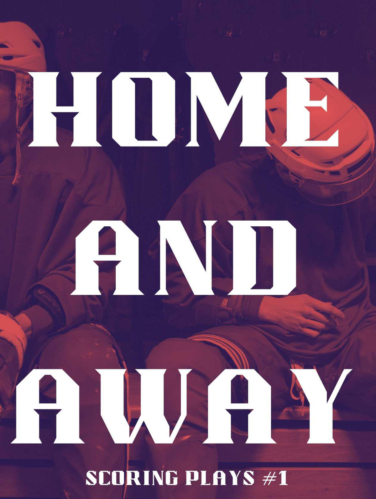 A book cover for Home and Away, Scoring Plays #1. The image of two hockey players in the locker room wearing full gear, shaded in red and purple.