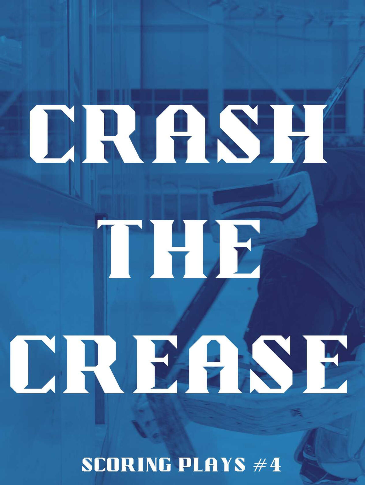 A book cover for Crash the Crease, Scoring Plays #4. The image of a goalie in full gear stepping onto the ice, shaded in dark and light blue.