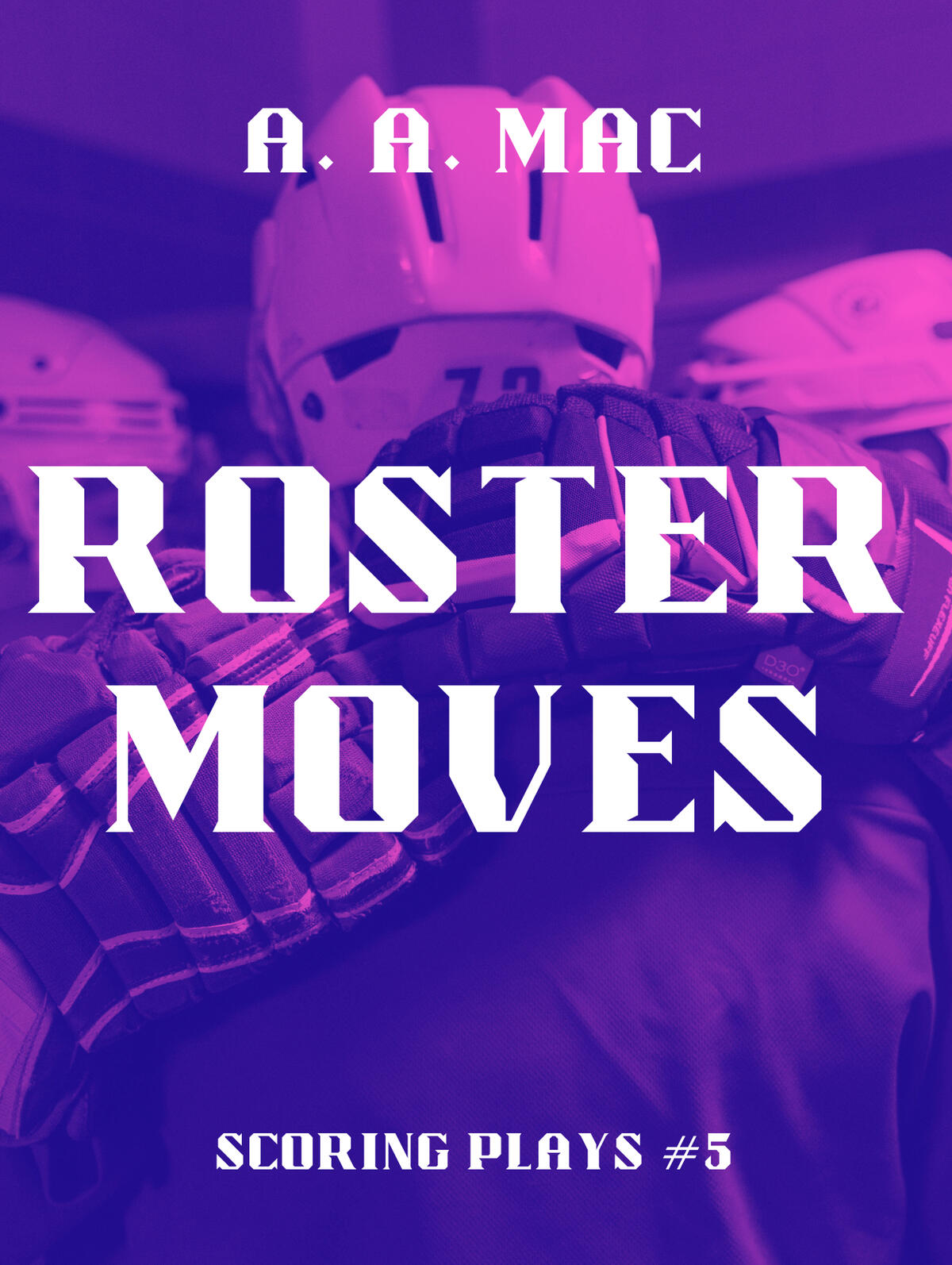 Roster Moves Cover A book cover for Roster Moves, Scoring Plays #5. The image of three players in full gear seen from behind, shaded in bright pink and dark purple.