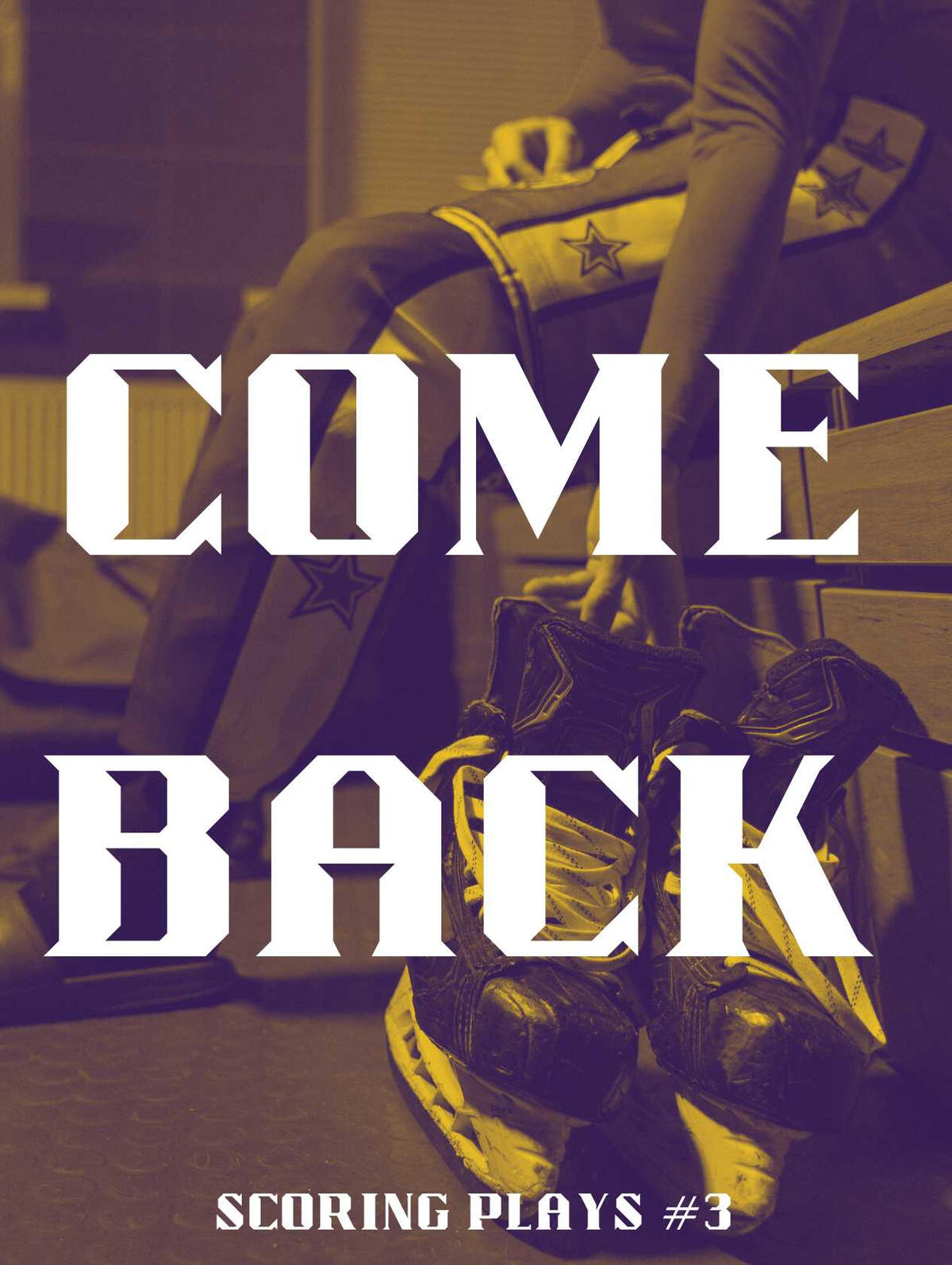 A book cover for Comeback, Scoring Plays #3. The image of the lower body of a hockey player in the locker room with skates in the foreground, shaded in yellow and purple.